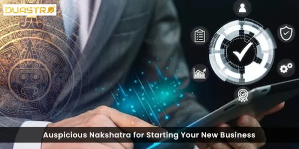 Auspicious Nakshatra for Starting Your New Business
